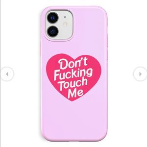 Don’t F****** Touch me Phone Case
